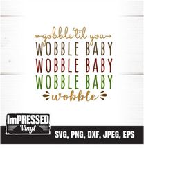 Gobble Til You Wobble Baby- Thanksgiving SVG- Instant Download