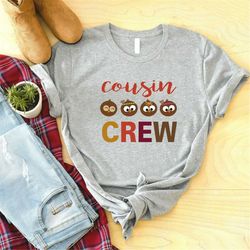 Cousin Crew Shirt, Happy Thanksgiving Shirt, Ready To Press DTF Print, Thanksgiving Outfit, Fall Shirt, Turkey Day, Autu