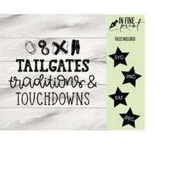 Tailgates, Traditions & Touchdowns // Football SVG PNG Digital File // Ohio State Traditions // Buckeye Nation Football