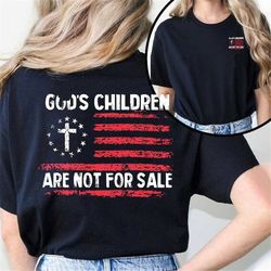 Gods Children Are Not For Sale Shirt, End Human Trafficking, Retro Christian USA Flag Shirt, Save The Children T-Shirt,
