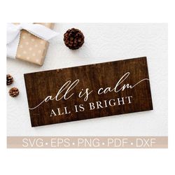 All Is Calm All Is Bright Svg, Christmas Svg, Christmas Sign Svg, Winter Svg Cut File, Silent Night Svg, Farmhouse Chris