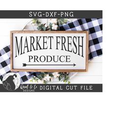 Svg Files, Market Fresh svg, Market svg, Produce svg, Kitchen svg, Cut Files, Vinyl Designs, Digital Download, DXF, PNG,