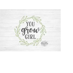 Instant SVG/DXF/PNG You Grow Girl, spring svg, quote, march, april, dxf, cut file, silhouette, cricut, spring phrase, sp