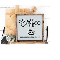 coffee because crack svg, coffee bar svg, coffee sign svg, mug design, funny coffee quote, cricut designs, silhouette fi