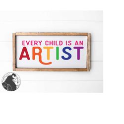 Every Child Is an Artist SVG, Art Display svg, Art Hanger svg, Kids svg, Art Gallery svg, Creative Quote svg, s,