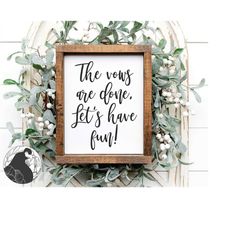 The Vows Are Done Let's Have Fun svg, Wedding Signs svg, Reception svg, Wedding Cut File, Cricut Files, Silhouette Desig