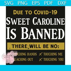 Due To Covid 19 Sweet Caroline Is Banned Svg, Trending Svg, Covid Svg, Covid 19 Svg, Coronavirus Svg, Covid 2020 Svg, Sw