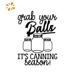 grab your balls its canning season svg, trending svg, chef svg, gift for chef svg, mom svg