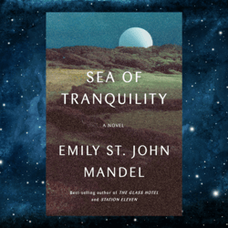 Sea of Tranquility: A novel  – March 28, 2023  Kindle Edition by Emily St. John Mandel