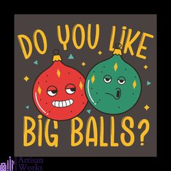 do you like big balls svg, christmas svg, big balls svg, bauble svg, christmas balls svg, funny christmas balls svg, chr