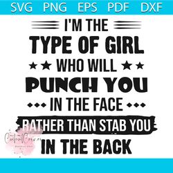 I am the tyle of girl who will punch you in the face rather than stab you in the back SVG, Girl svg, Girl shirt, girl gi
