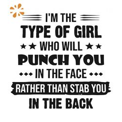 I am the tyle of girl who will punch you in the face rather than stab you in the back SVG, Girl svg, Girl shirt, girl gi