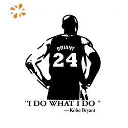 I Do What I Do Koke Bryant Svg, Sport Svg, Kobe Bryant Svg, Forever 24 Kobe Svg, Rest In Peace Svg