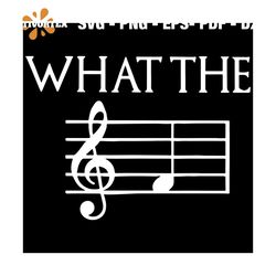 what the f musical note svg, f musical note svg, f note shirt, what the f*ck svg, what the f*ck shirt, treble clef svg,
