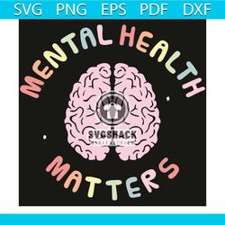 Mental Health Matters SVG, Mental Health Matters shirt, mental health SVG, Mental svg, Brain Svg, Brain shirt, Protect m