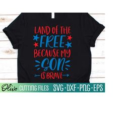 Land of Free Because My Son is Brave Svg, 4th of July svg, Military Son svg, Cut File, Silhouette Svg, Cricut Designs