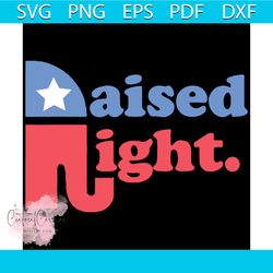 Raised Right Svg, Republican Svg, Elephant Retro Style Svg, Distressed Gift, Raised Right shirt, Raised Right gift, Repu