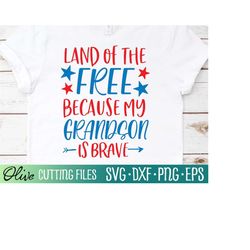 Land of Free Because My Grandson is Brave Svg, 4th of July svg, Military svg, Cut File, Silhouette Svg, Cricut Designs