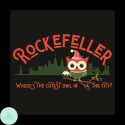 Rockefeller Whooo Is The Cutest Owl In The City Svg, Christmas Svg, Rockefeller Svg, Whooo Svg, The Cutest Owl Svg, Owl