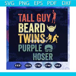 Tall guy Beard Twins Purple Hoser svg, tall guy svg, beard svg, twins svg, purple hoser svg, tall guy vintage svg, twins