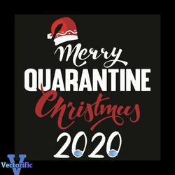 Merry Quarantine Christmas 2020, Christmas Svg, Quarantine Svg, Coronavirus Svg, Quarantined Christmas Svg, Santa Hat Sv