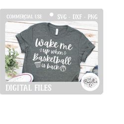 instant svg/dxf/png wake me up when basketball is back svg, basketball svg, sports, miss sports svg, basketball quote, q