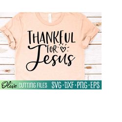 Thankful for Jesus Svg, Christian Thanksgiving Svg, Blessed and Thankful Svg, Harvest Svg, Cameo Cricut, Cut File, Silho