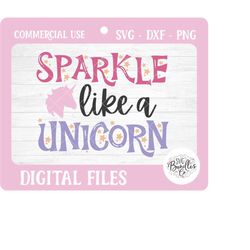 Instant SVG/DXF/PNG Sparkle Like a Unicorn svg, unicorn svg, unicorn quote svg, dxf, cut file, silhouette, cricut, party