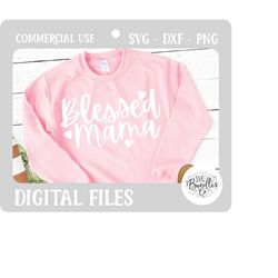 Instant SVG/DXF/PNG Blessed Mama svg, mom svg, mothers day svg, cut file, mom tee svg, cricut, dxf, gift for mom, mom ca