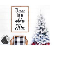 O Come Let Us Adore Him svg, Christmas svg, Christian Quote, Holiday Cut File, Farmhouse sign svg, Cricut Files, Silhoue