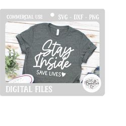 Instant SVG/DXF/PNG Stay Inside Save Lives svg, stay home svg, home, tshirt, htv, dxf, cricut svg, homebody, family time