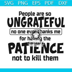 People Are So Ungrateful No One Ever Thanks Me Svg, Trending Svg, People Are So Ungrateful Svg, No One Ever Thanks Me Sv