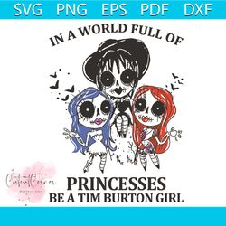 In A World Full Of Princesses Be A Tim Burton Girl Svg, Trending Svg, In A World Full Of Princesses Svg, Tim Burton Girl