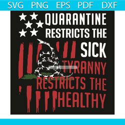 Quarantine Restricts The Sick Tyranny Restricts The Healthy Svg, Trending Svg, Quarantine Svg, Quarantine Restricts Svg,
