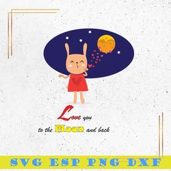 Love You To The Moon And Back SVG, Love To The Moon SVG, Love SVG, Valentine SVG