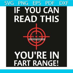 if you can read this you are in fart range svg, trending svg, if you can read svg, fart range svg, if you can read gift,