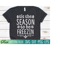 Tis the Season to be Freezin, Christmas Svg, Funny Holiday Svg, Cold Weather Svg, Gift Svg, Cameo Cricut, Cut File, Silh