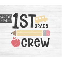 Instant SVG/DXF/PNG 1st Grade Crew svg, first day of school, sign, svg. dxf, png, tshirt, diy, school svg, first grader,