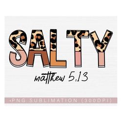 Salty Half Leopard Png, Matthew 5:13 Png, Bible Verse Quotes Png 300 DPI Image Transfer Sublimation Print for Christian