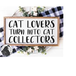 Cat Lovers  SVG, Cat Quote svg, Cat Lover Cut File, Cat Mom svg, Cats Sign svg, Digital Download, Cricut Files, Silhouet