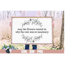 May the Flowers Remind Us Why the Rain Is So Necessary SVG, Inspirational SVG, Cottage Sign SVG, Floral Design, Positive
