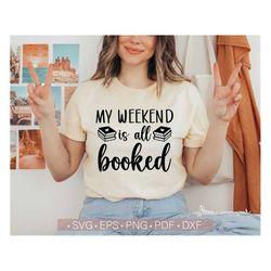 My Weekend Is All Booked Svg, Reading Svg, Book Lover Svg, Book Worm Svg, Book Nerd Svg Cut File for Cricut Trendy Women