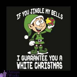 If You Jingle My Bells I Guarantee You A White Christmas Svg, Christmas Svg, Santa Claus Svg, Jingle Bells Svg, White Ch