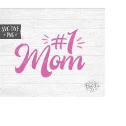 Instant SVG/DXF/PNG 1 Mom, mom svg, mother's day svg, cut file, silhouette, cricut, quote, dxf, gift for mom, mom shirt,