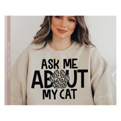 Ask Me About My Cat Svg Cat Mom Svg Cat Mama Svg Shirt Design Cut File for Cricut Silhouette Eps Dxf Pdf Vector Craft Ma
