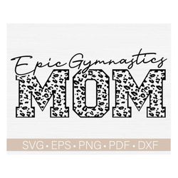 Epic Gymnastics Mom Svg,Mom Shirt Svg Cut File,Leopard - Cheetah Print Svg,Png,Eps,Dxf,Pdf,Gymnastics Mama Svg Vector Cl