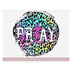 Pray Png, Colorful - Rainbow Leopard Print, Glitter Christian Png for Tumbler or Shirts, Christian Sublimation or Print,