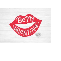 Instant SVG/DXF/PNG Be My Valentine Lips svg, Valentines Day svg, kiss lips print svg, valentines card, be mine svg, lip