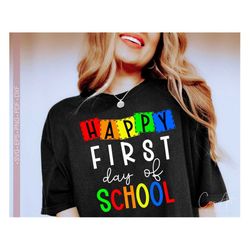 Happy First Day Of School Svg Png, Back To School Svg, Teacher Gift Svg, School Shirt Svg Cut File for Cricut, Sublimati