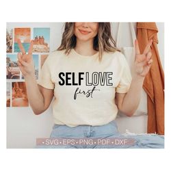 Self Love First Svg, Inspirational Svg Quote, Motivational Svg Sayings Shirt Design, Happiness Svg, Mental Health Svg De